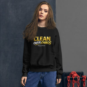 Clean over chaos Sweatshirt