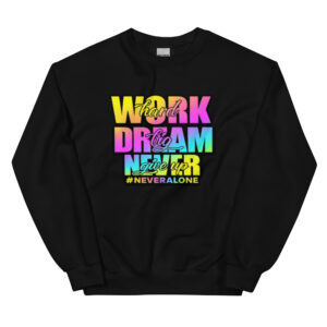work hard Sweatshirt