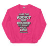i am The addict  Sweatshirt