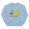 stay strong Sweatshirt