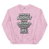i am The addict  Sweatshirt