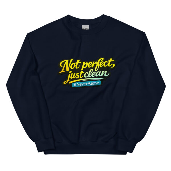Not perfect, just clean Sweatshirt