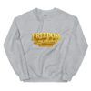 Freedom is my alcohol 2 Sweatshirt