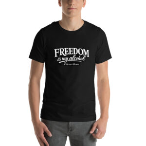 Freedom is my alcohol 1 t-shirt