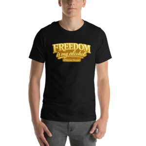 Freedom is my alcohol 1 t-shirt