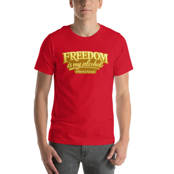 Freedom is my alcohol 1 t-shirt