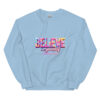 BELIEVE IN Sweatshirt