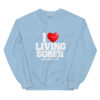 unisex-crew-neck-sweatshirt-light-blue-front-6a09b1849e9a0.jpg I LOVE LIVING SOBER Sweatshirt