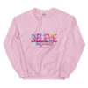 BELIEVE IN Sweatshirt