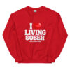 unisex-crew-neck-sweatshirt-red-front-6a09b18466328.jpg I LOVE LIVING SOBER Sweatshirt