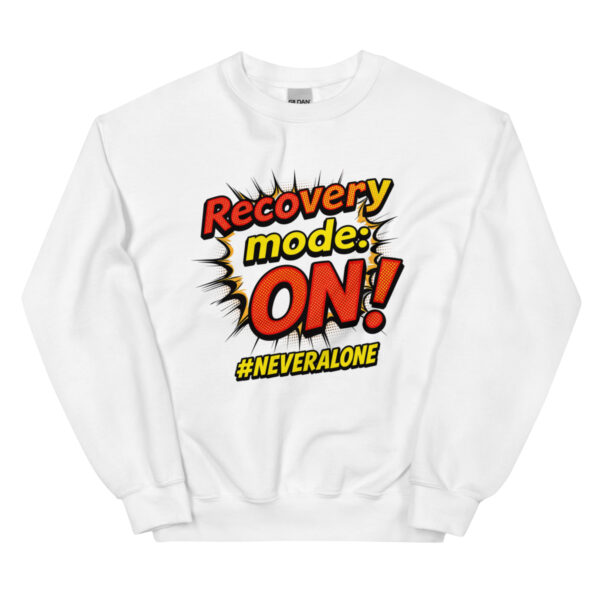RECOVERY MODE ON Sweatshirt
