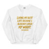 Living My Best Sweatshirt