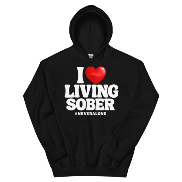 I LOVE LIVING SOBER Hoodie