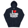 I LOVE LIVING SOBER Hoodie