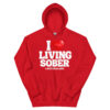 I LOVE LIVING SOBER Hoodie