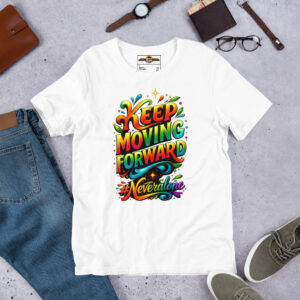 unisex-staple-t-shirt-white-front-69fe42abad287.jpg KEEP MOVING FORWARD t-shirt