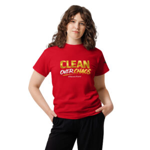 Clean over chaos t-shirt
