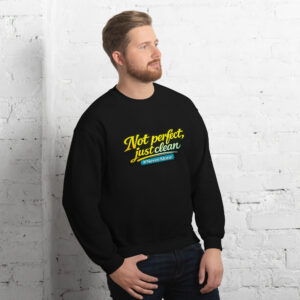 Not perfect, just clean Sweatshirt